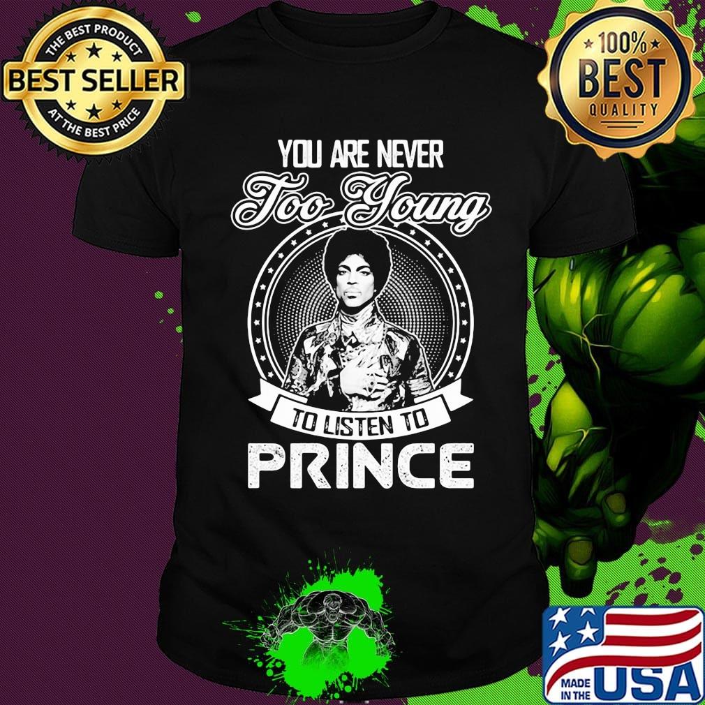 You are never too young to listen to prince shirt