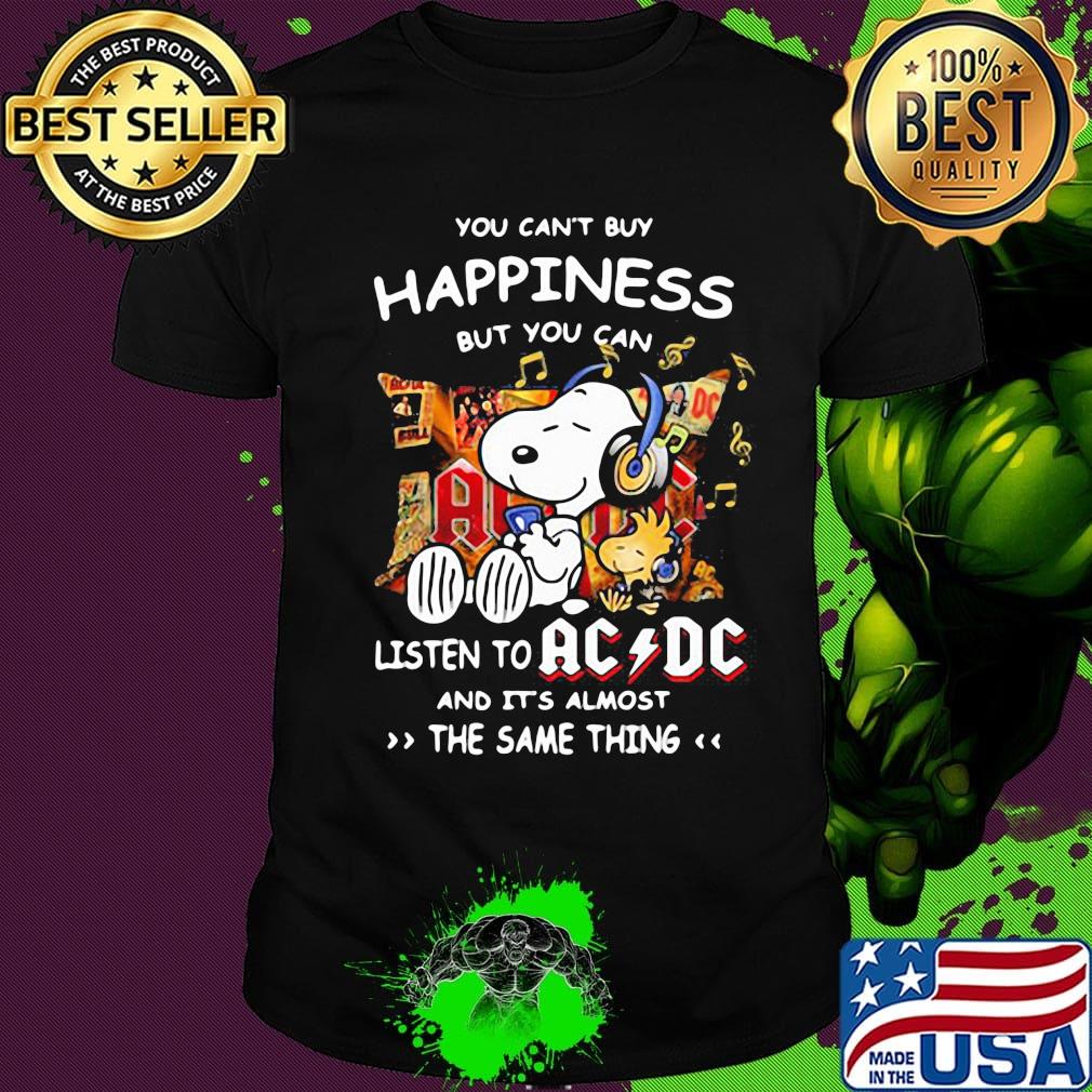 You can't buy happiness but you can listen to AC DC the same thing Snoopy shirt You can't buy happiness but you can listen to AC DC the same thing Snoopy shirt
