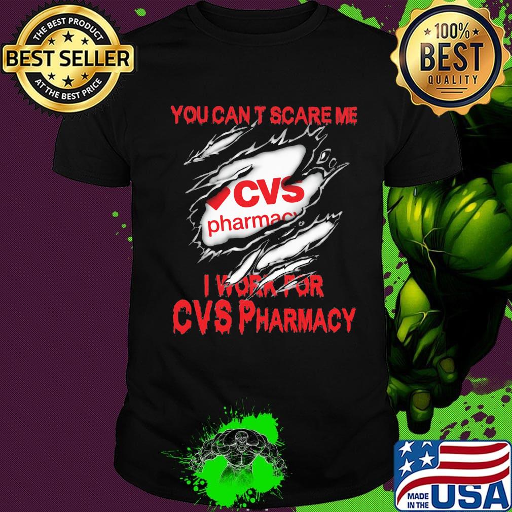 You can't scare me i work for cvs pharmacy shirt