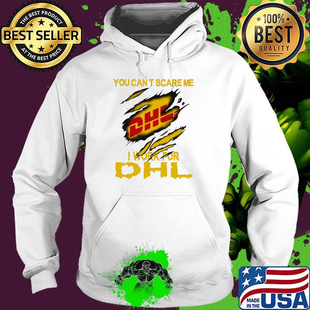 You can't scare me i work for dhl s Hoodie You can't scare me i work for dhl s Hoodie