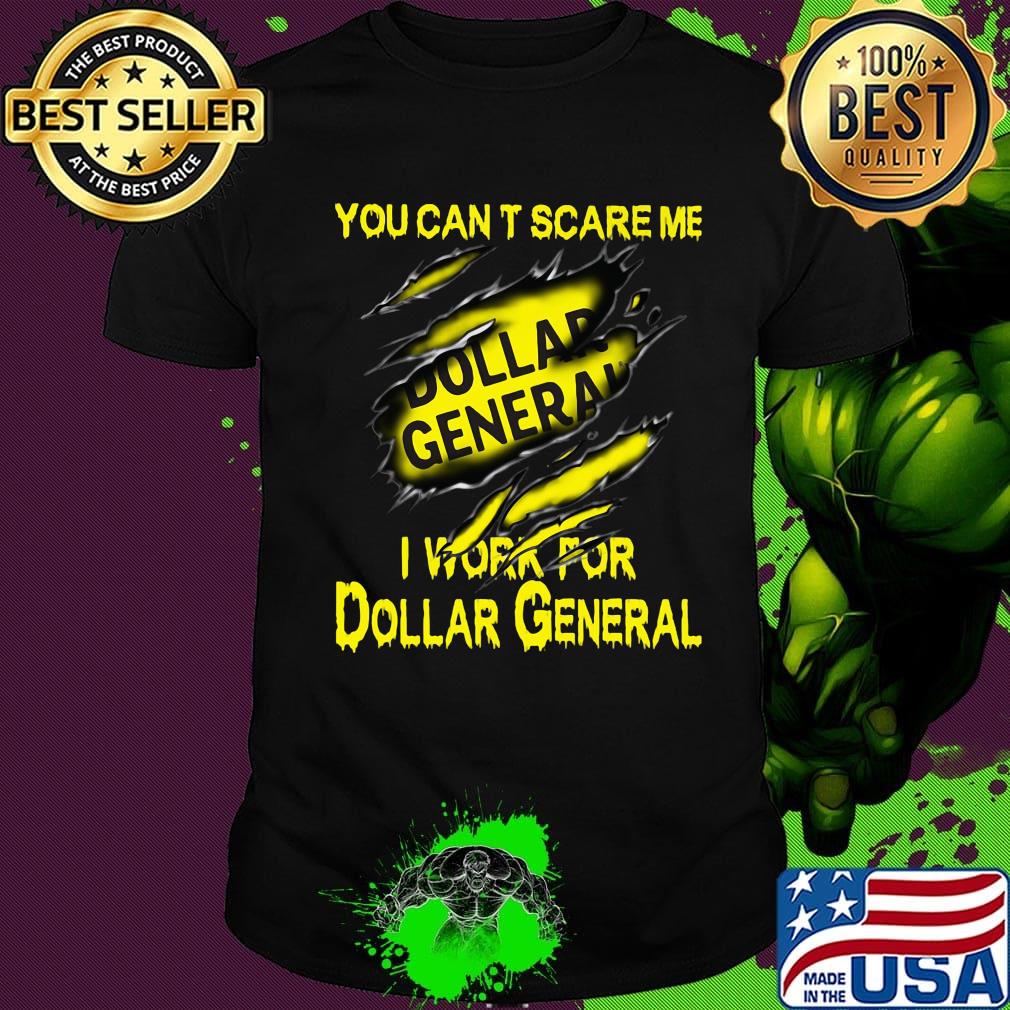You can't scare me i work for dollar general shirt