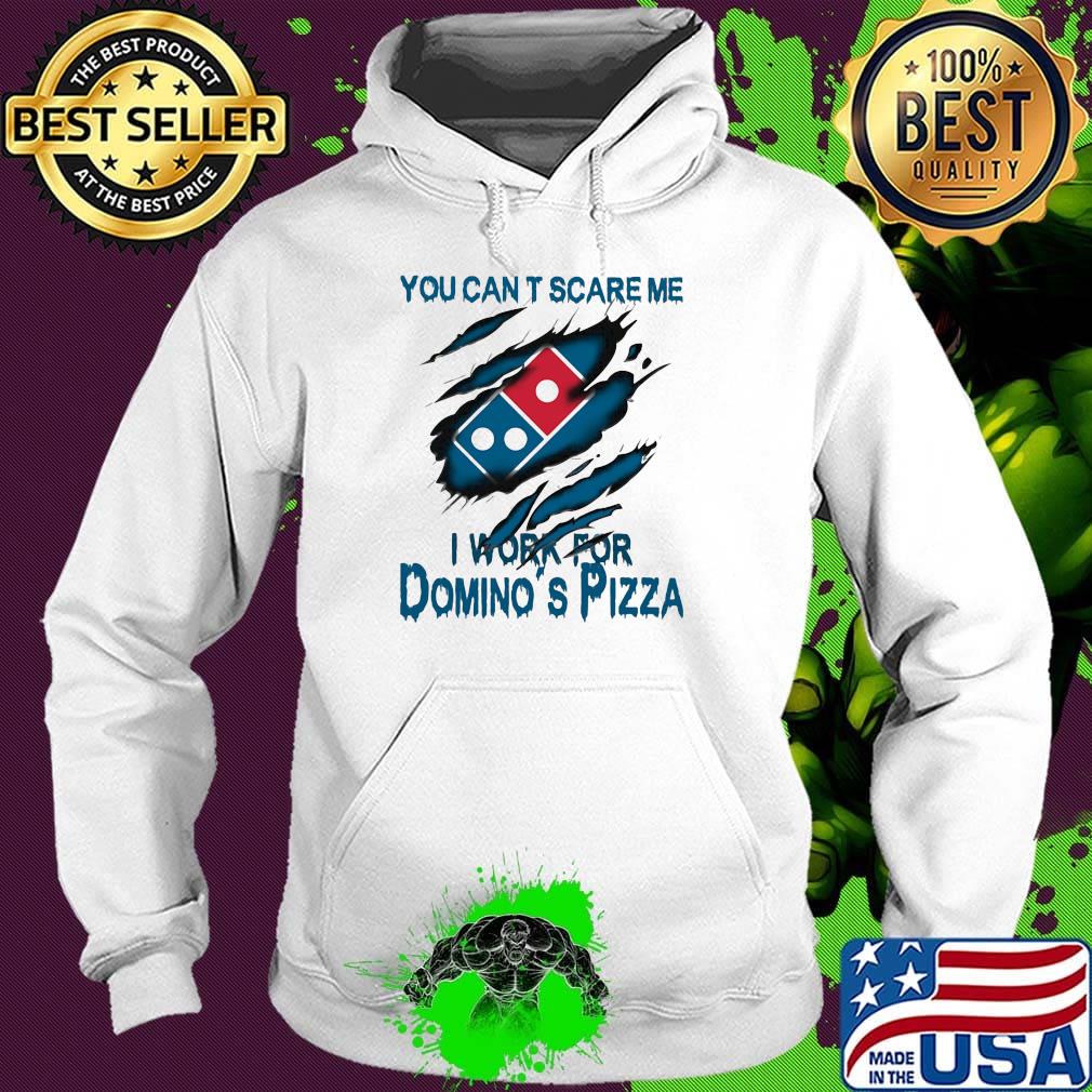 You can't scare me i work for domino's pizza logo s Hoodie You can't scare me i work for domino's pizza logo s Hoodie