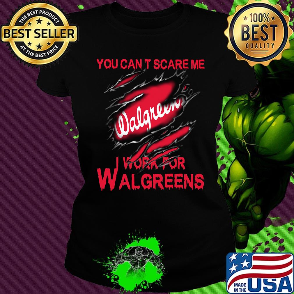 You can't scare me i work for walgreens s Ladies tee You can't scare me i work for walgreens s Ladies tee