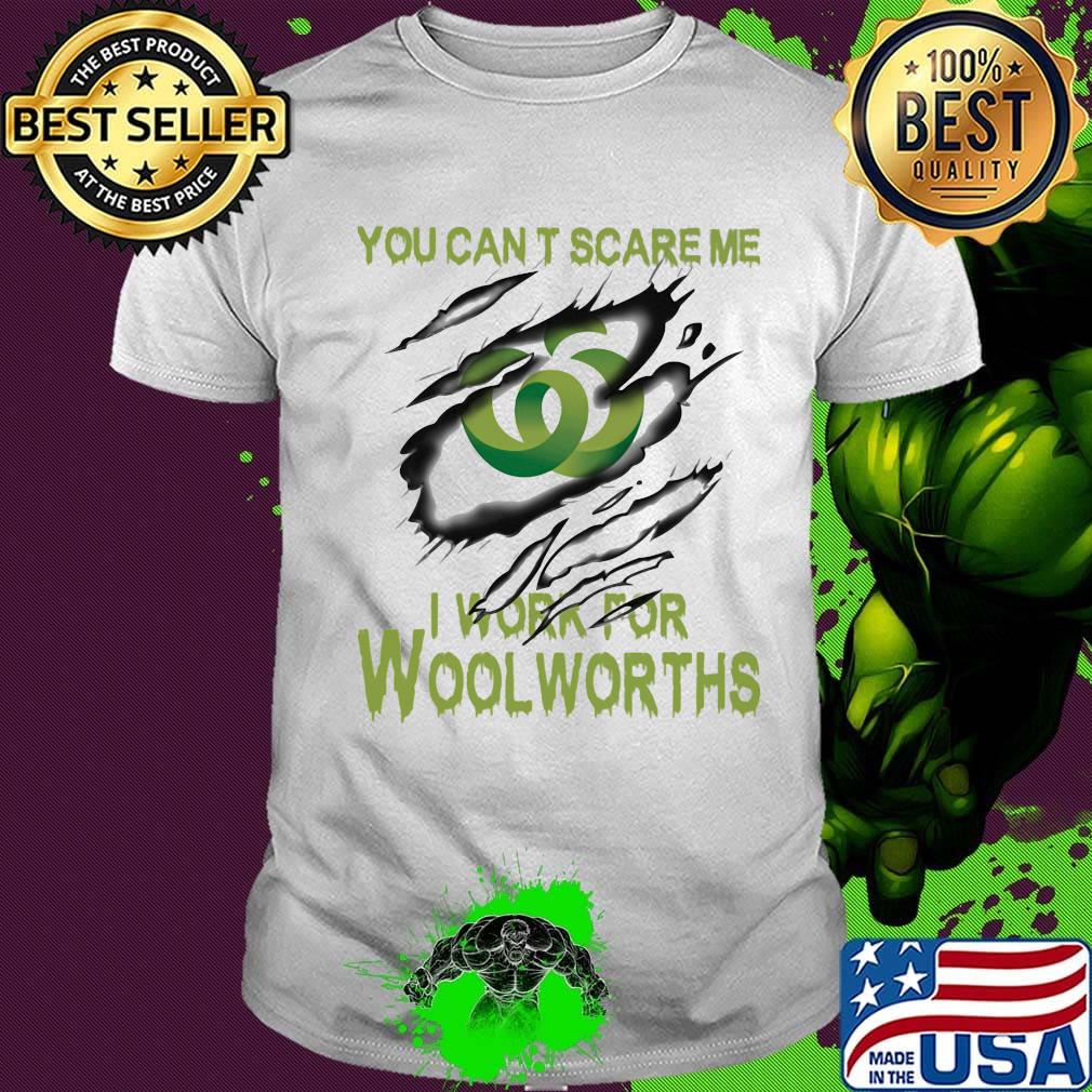 You can't scare me i work for woolworths shirt