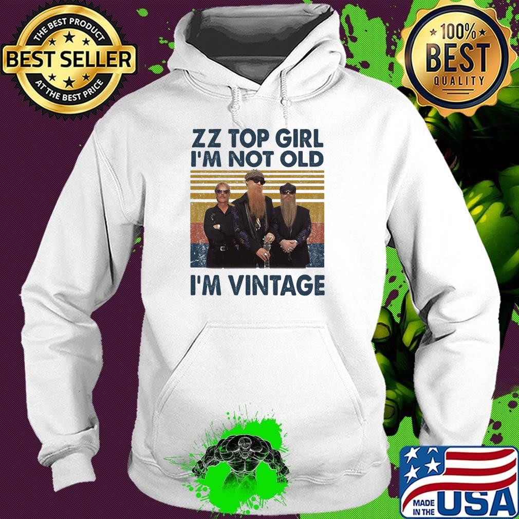 Zz top girl i'm not old i'm vintage retro s Hoodie Zz top girl i'm not old i'm vintage retro s Hoodie