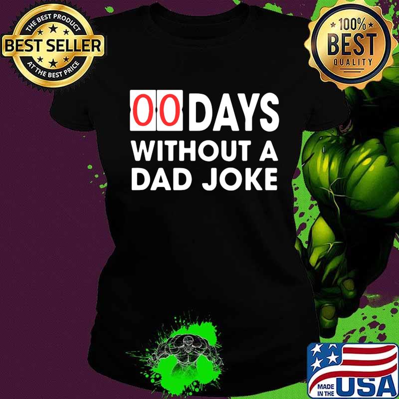 00 days without a dad joke s Ladies tee 00 days without a dad joke s Ladies tee