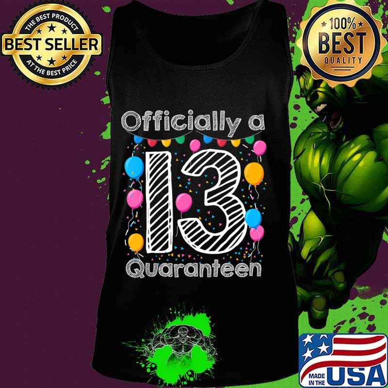 13th birthday officially a quaranteen teenager 13 years old T-Shirt Tank top 13th birthday officially a quaranteen teenager 13 years old T-Shirt Tank top