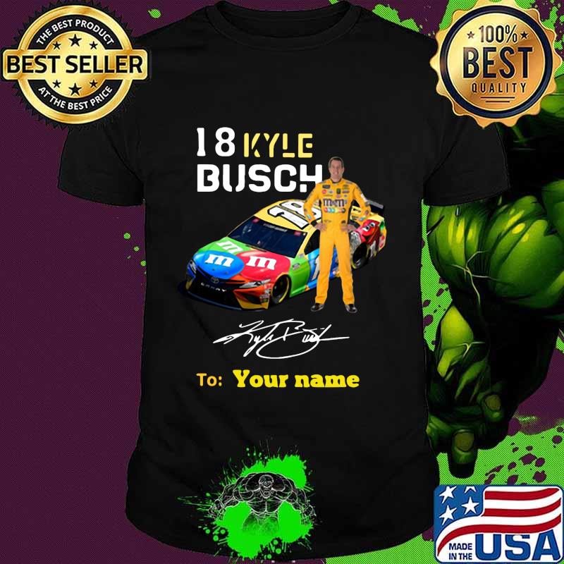 18 kyle busch to your name signature shirt