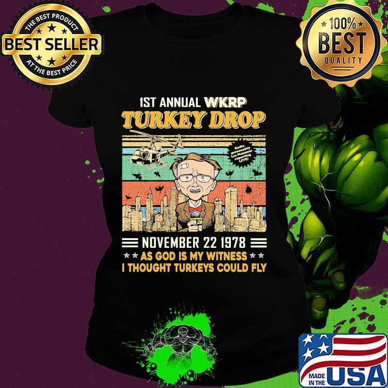 1st annual wkrp turkey drop november 22 1978 as god is my witness i thought turkeys could fly vintage retro black s Ladies tee 1st annual wkrp turkey drop november 22 1978 as god is my witness i thought turkeys could fly vintage retro black s Ladies tee
