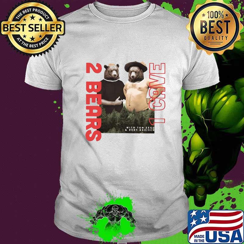 2 bears a cave with tom sega 6 bert kreischer shirt