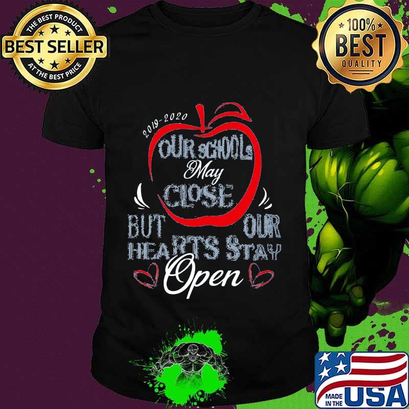 2019 2020 our school may close but our hearts stay open apple shirt