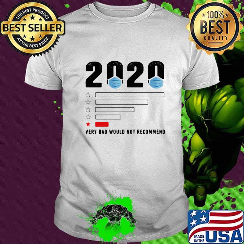 2020 VERY BAD WOULD NOT RECOMMEND MASK SHIRT