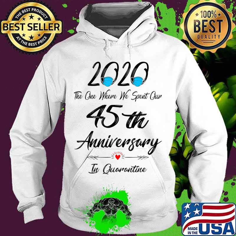 45th Wedding Anniversary Quarantined 2020 For Wife Husband T-Shirt Hoodie 45th Wedding Anniversary Quarantined 2020 For Wife Husband T-Shirt Hoodie