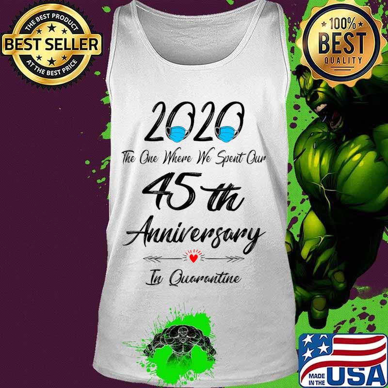 45th Wedding Anniversary Quarantined 2020 For Wife Husband T-Shirt Tank top 45th Wedding Anniversary Quarantined 2020 For Wife Husband T-Shirt Tank top