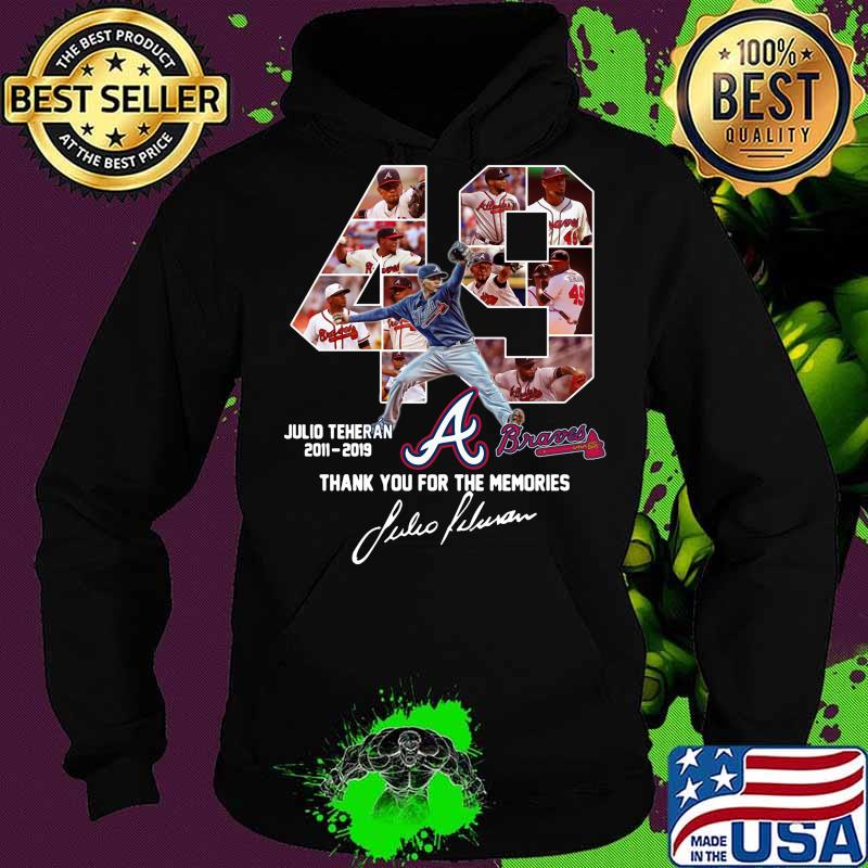 49 julio teheran 2011 2019 atlanta braves thank you for the memories signatures s Hoodie 49 julio teheran 2011 2019 atlanta braves thank you for the memories signatures s Hoodie