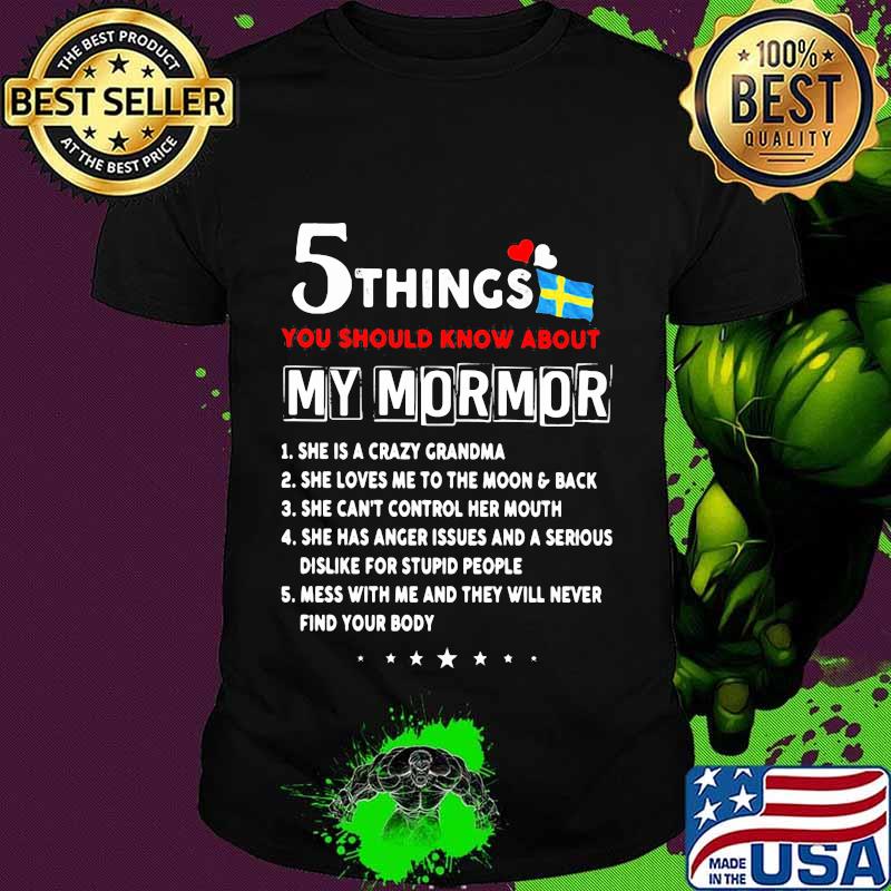 5 things you should know about my mormor she is crazy grandma she loves me to the moon and back shirt