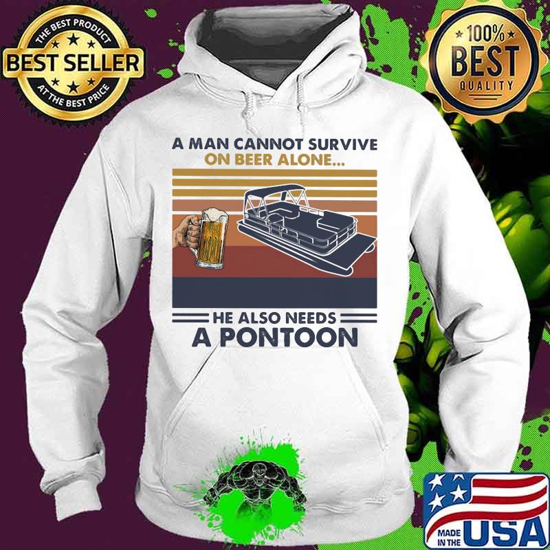 A man cannot survive on beer alone he also needs a pontoon vintage retro s Hoodie A man cannot survive on beer alone he also needs a pontoon vintage retro s Hoodie