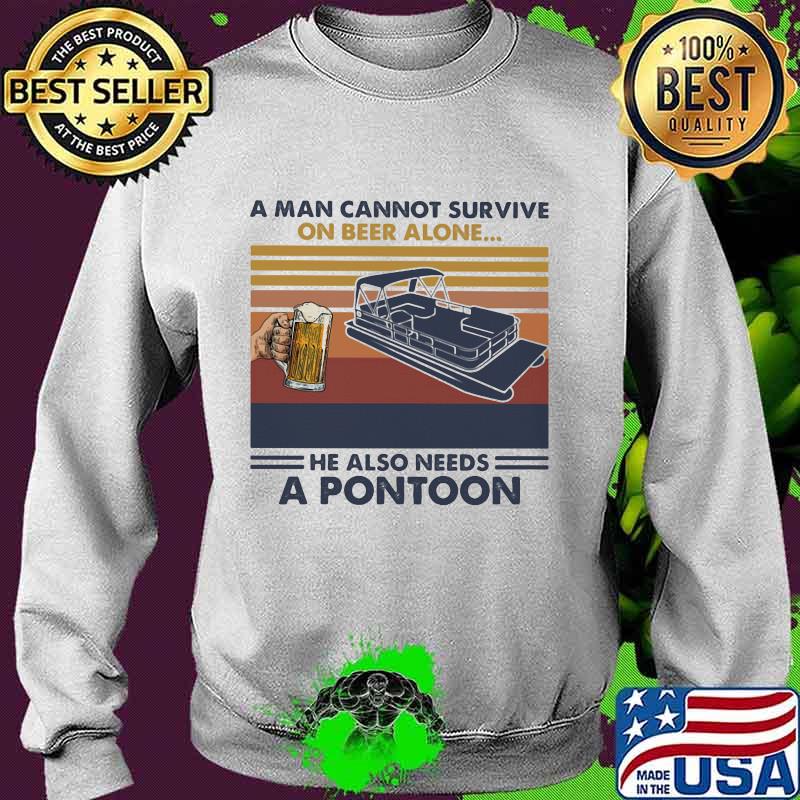 A man cannot survive on beer alone he also needs a pontoon vintage retro s Sweater A man cannot survive on beer alone he also needs a pontoon vintage retro s Sweater