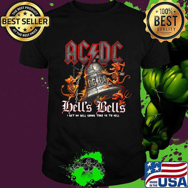 Acdc band hell's bells i got my bell gonna take ya to hell shirt