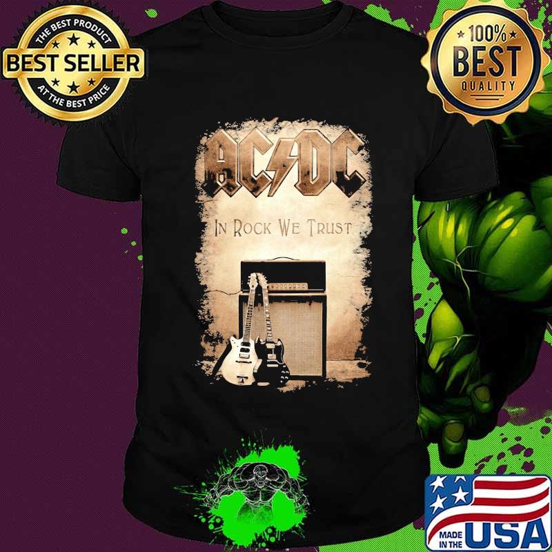 Acdc band in rock we trust shirt