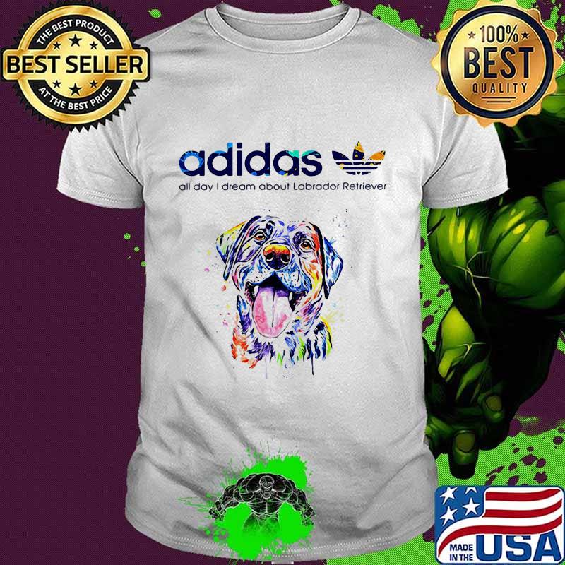 Adidas all day i dream about labrador retriever shirt