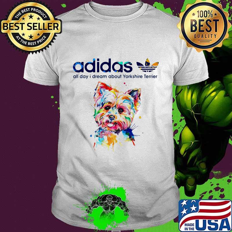 Adidas all day i dream about yorkshire terrier shirt