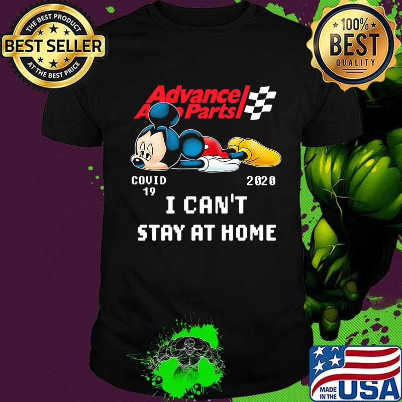 Advance auto parts mickey mouse covid-19 2020 i can't stay at home shirt