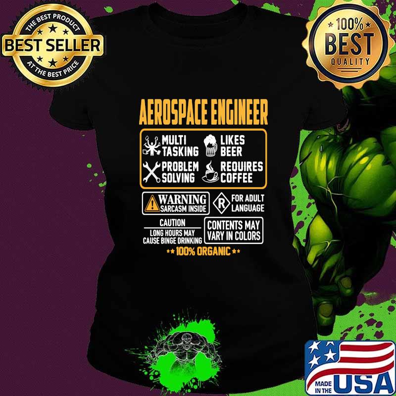 Aerospace engineer multi tasking likes beer problem solving requires coffee warning sarcasm inside for adult language 100% organic s Ladies tee Aerospace engineer multi tasking likes beer problem solving requires coffee warning sarcasm inside for adult language 100% organic s Ladies tee