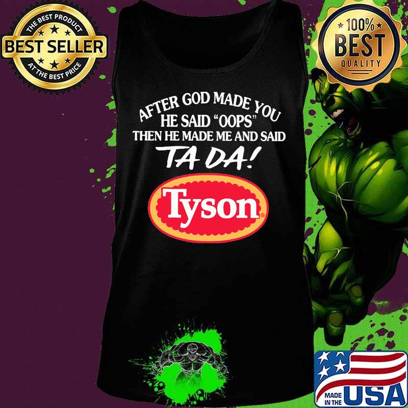 After god made you he said oops then he made me and said ta da tyson s Tank top After god made you he said oops then he made me and said ta da tyson s Tank top