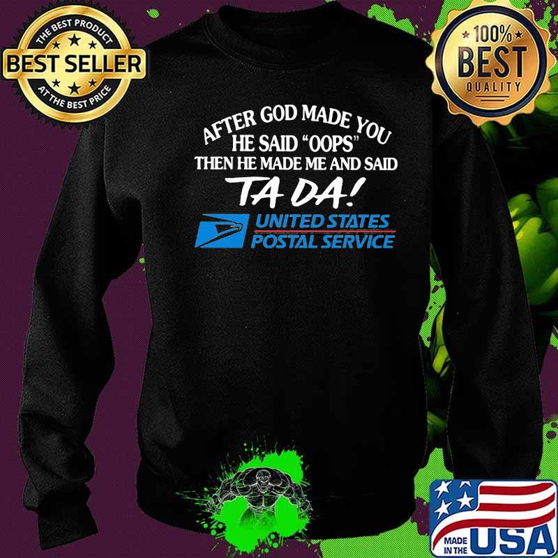 After god made you he said oops then he made me and said ta da united states postal service s Sweater After god made you he said oops then he made me and said ta da united states postal service s Sweater