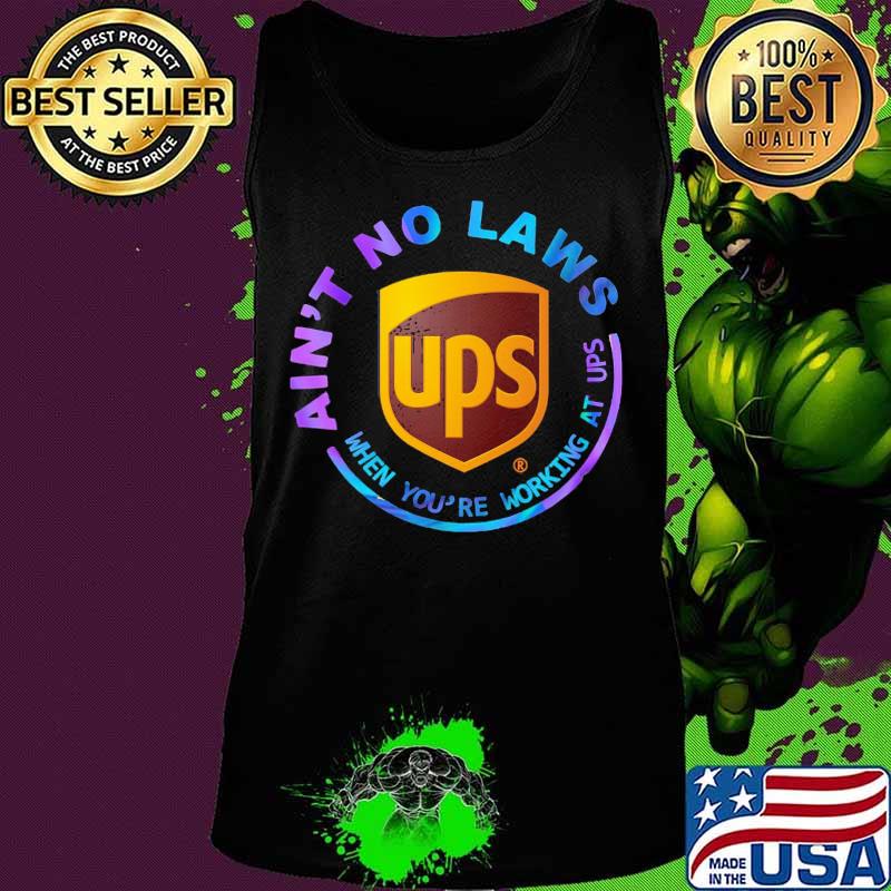 Ain't no laws when you're working at ups s Tank top Ain't no laws when you're working at ups s Tank top