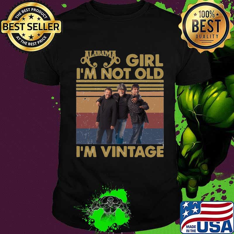 Alabama girl i'm not old i'm vintage retro shirt