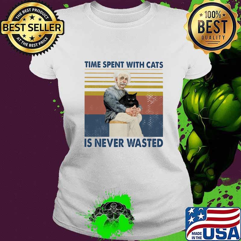 Albert einstein time spent with cats is never wasted vintage retro s Ladies tee Albert einstein time spent with cats is never wasted vintage retro s Ladies tee