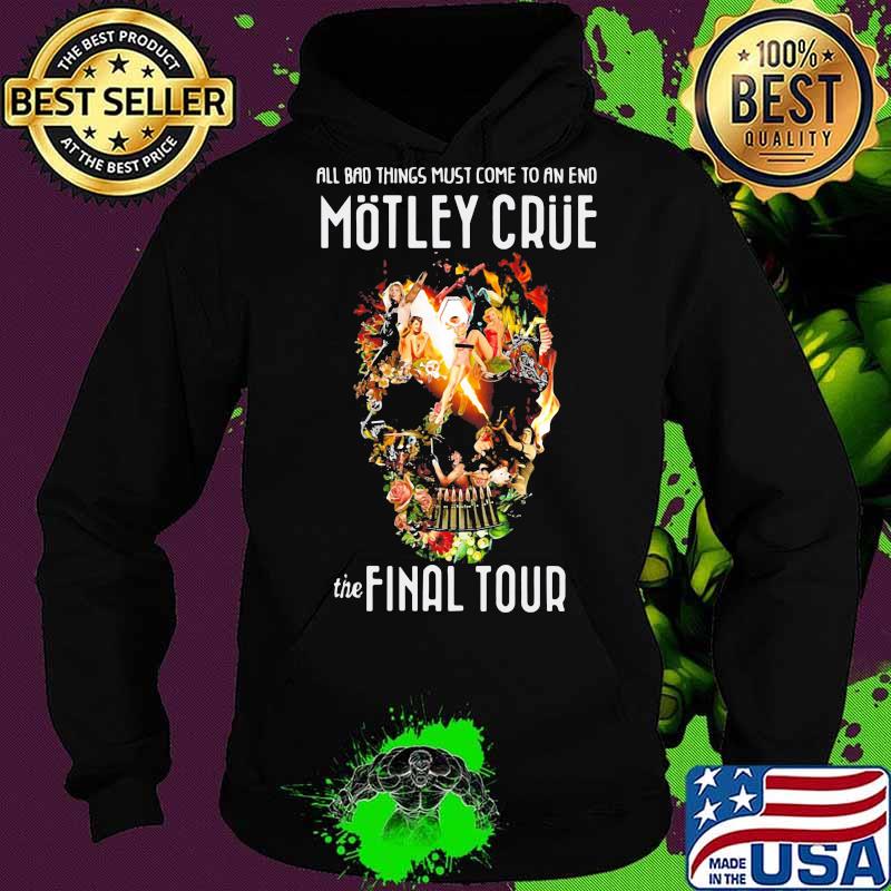 All bad things most come to an end motley crue the final tour skull flowers s Hoodie All bad things most come to an end motley crue the final tour skull flowers s Hoodie