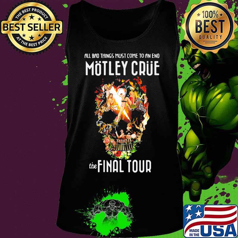 All bad things most come to an end motley crue the final tour skull flowers s Tank top All bad things most come to an end motley crue the final tour skull flowers s Tank top