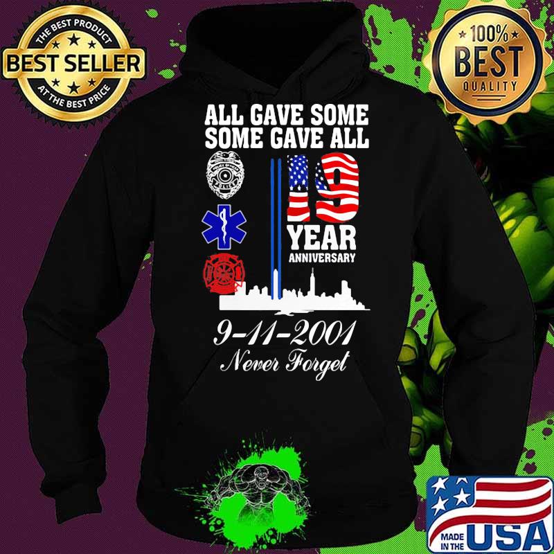 All gave some some gave all 19 year anniversary 9 11 2001 never forget s Hoodie All gave some some gave all 19 year anniversary 9 11 2001 never forget s Hoodie