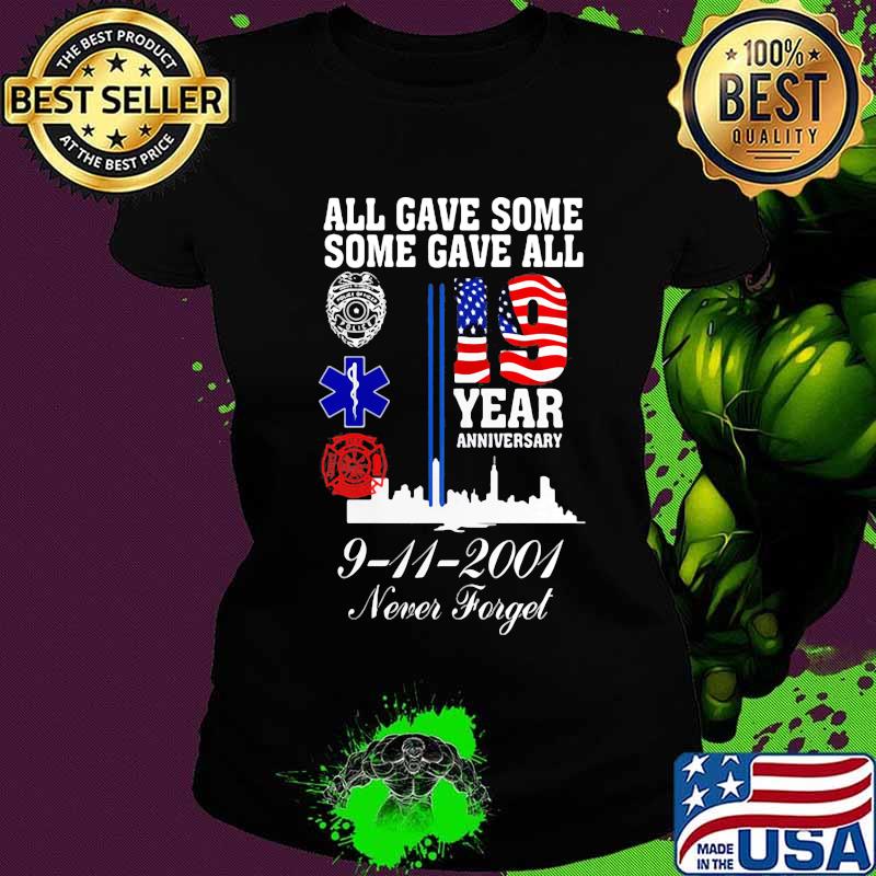 All gave some some gave all 19 year anniversary 9 11 2001 never forget s Ladies tee All gave some some gave all 19 year anniversary 9 11 2001 never forget s Ladies tee