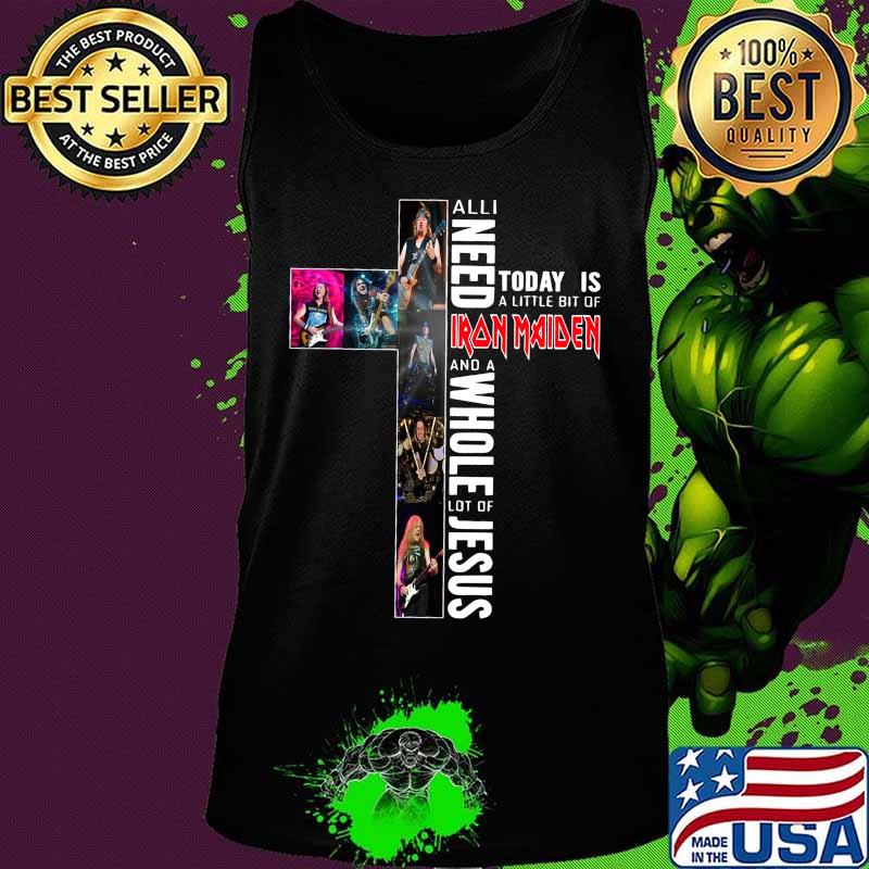 All i need today is a little bit of iron maiden and a whole lot of jesus s Tank top All i need today is a little bit of iron maiden and a whole lot of jesus s Tank top
