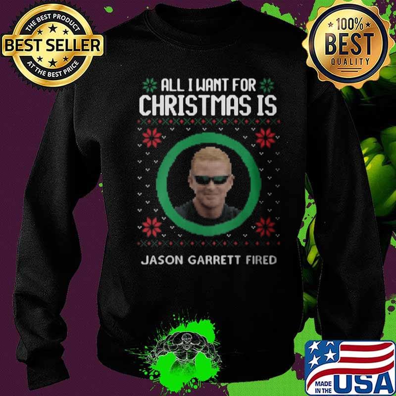 All i want for christmas is jason garrett fired ugly s Sweater All i want for christmas is jason garrett fired ugly s Sweater