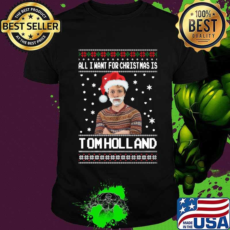 All i want for christmas is tom holland ugly shirt