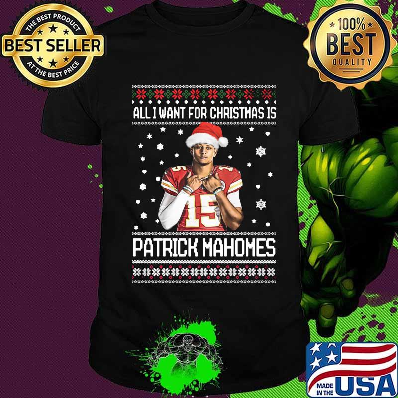All i want for christmas patrick mahomes ugly shirt