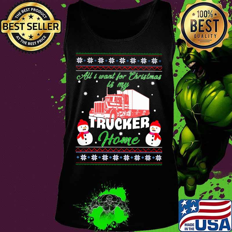 All i want for christmas trucker home ugly s Tank top All i want for christmas trucker home ugly s Tank top