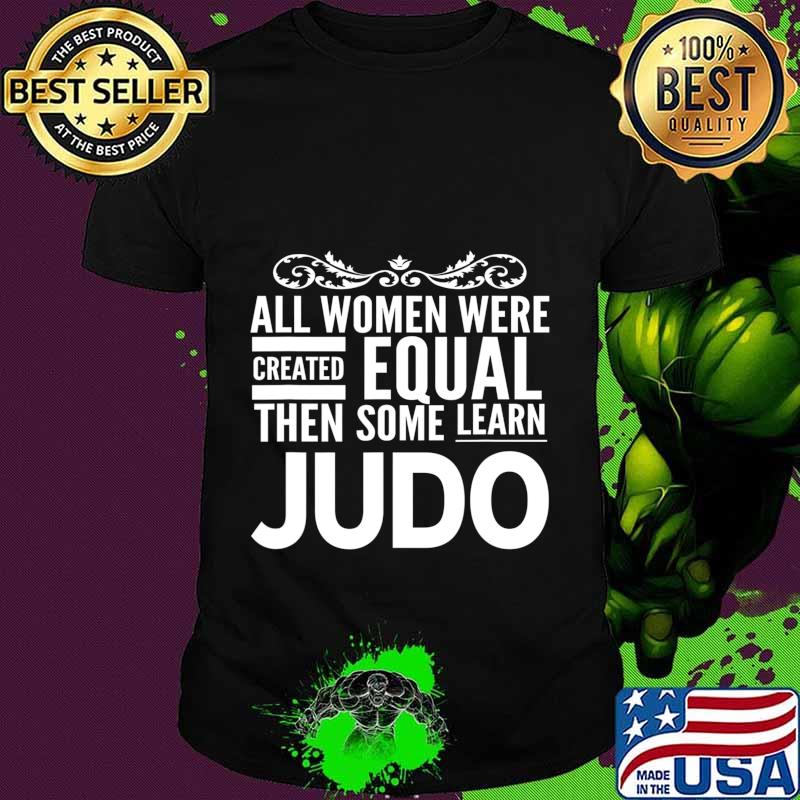 ALL WOMEN Learn JUDO Martial Arts Statement Sensei Student T-Shirt