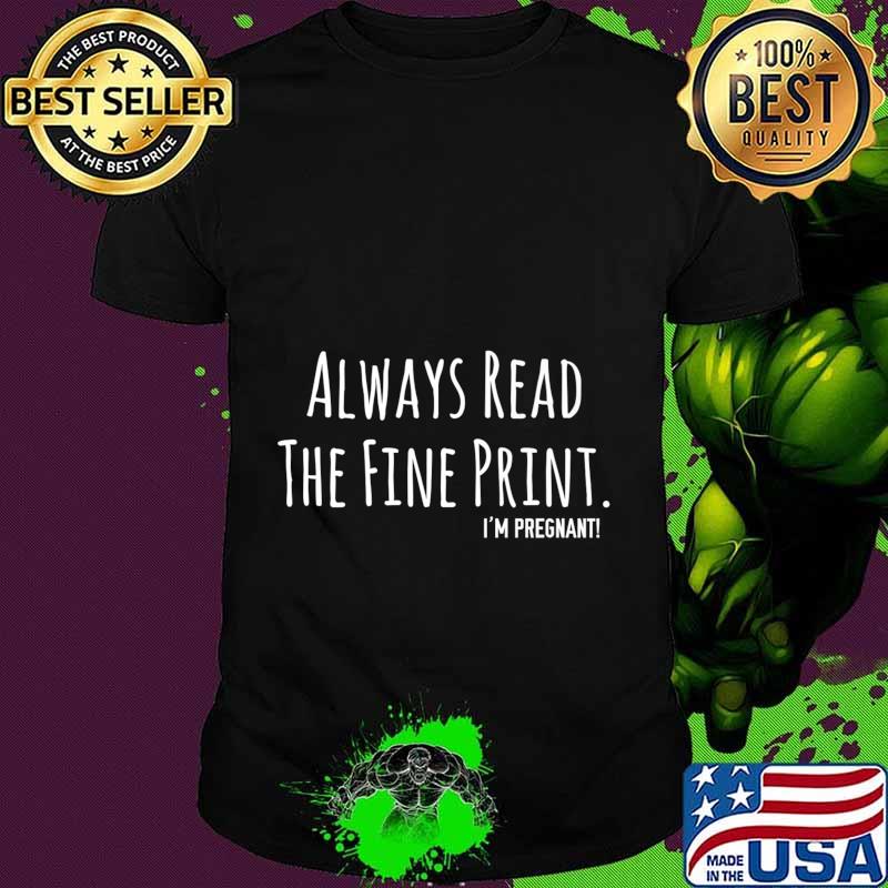 Always Read The Fine Print I'm Pregnant Announcement Premium T-Shirt