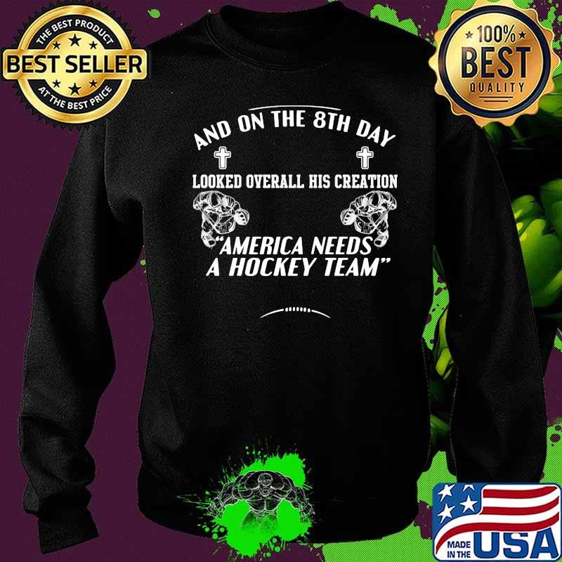 And on the 8th day looked over all his creation america needs a hockey team s Sweater And on the 8th day looked over all his creation america needs a hockey team s Sweater