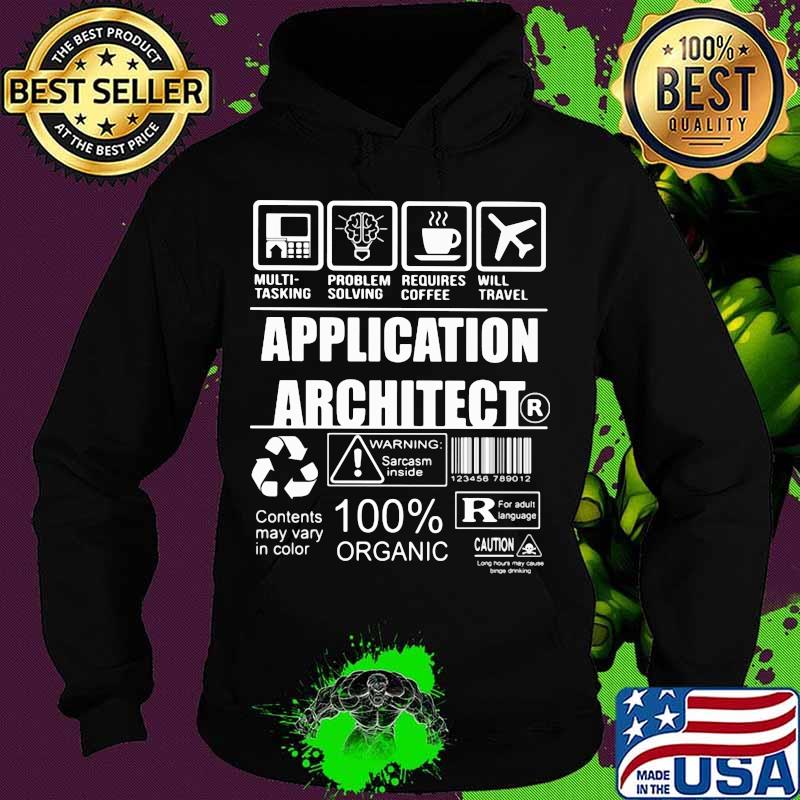 Application architect warning sarcasm inside contents may vary in color 100% organic s Hoodie Application architect warning sarcasm inside contents may vary in color 100% organic s Hoodie