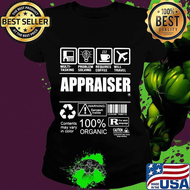 Appraiser warning sarcasm inside contents may vary in color 100% organic s Ladies tee Appraiser warning sarcasm inside contents may vary in color 100% organic s Ladies tee