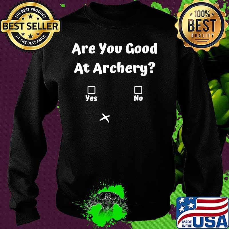 Are you good at archery Yes or No s Sweater Are you good at archery Yes or No s Sweater