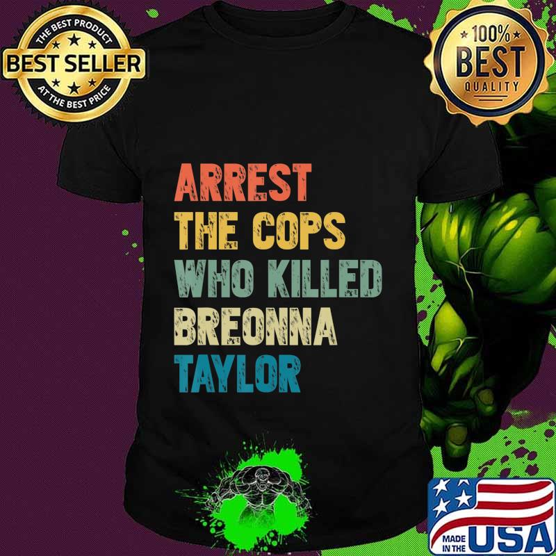 Arrest the cops who killed breonna taylor vintage shirt