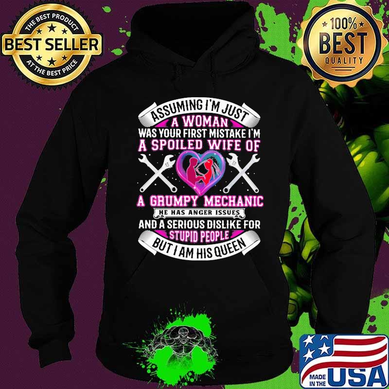 Assuming i'm just a woman was your first mistake i'm a spoiled wife of a grumpy mechanic he has anger issues hearts s Hoodie Assuming i'm just a woman was your first mistake i'm a spoiled wife of a grumpy mechanic he has anger issues hearts s Hoodie